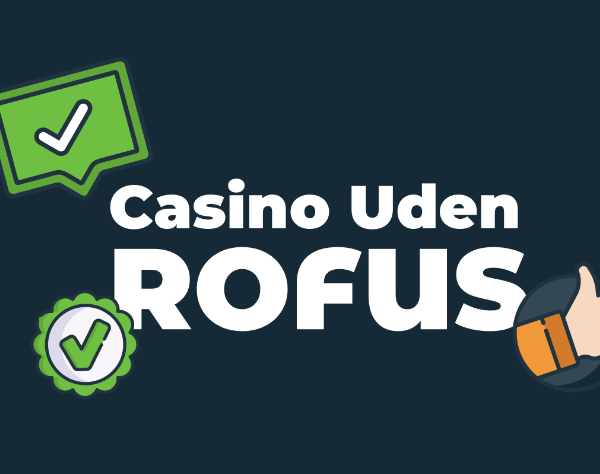 Bedste Casino Uden Rofus - Spil Trygt og Sikkert