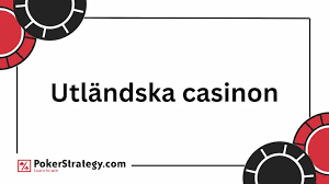 Utländska Casino En Djupgående Guide till Spelupplevelser