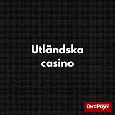 Utländska Casino En Guid till Spelparadis Utan Gränser