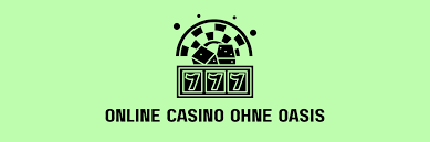 Die besten Casinos online ohne Oasis Spielerlebnis ohne Einschränkungen