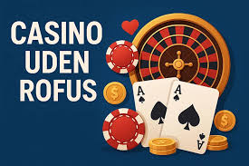 Casinoer Uden Rofus En Guide til Online Spiloplevelser