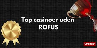 Casinoer Uden Rofus En Guide til Spil uden Bekymringer