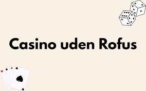 Danske Casinoer Uden ROFUS - Spillerefrihed og Muligheder